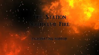 The Station Nightclub Fire  A Short Documentary  Fascinating Horror [upl. by Nelda]