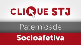 Clique STJ  Paternidade Socioafetiva 05102018 [upl. by Refotsirhc]